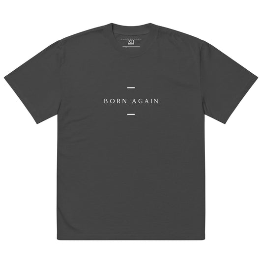 Born Again - Unisex Oversized T